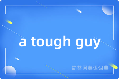 a tough guy