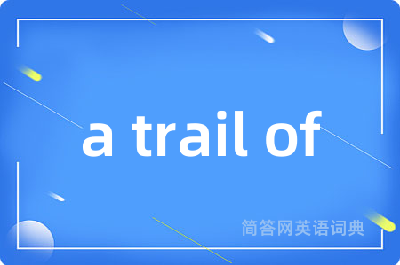 a trail of