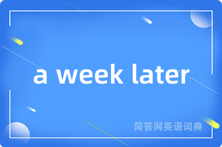 a week later