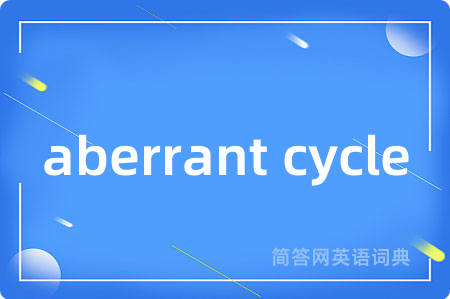 aberrant cycle