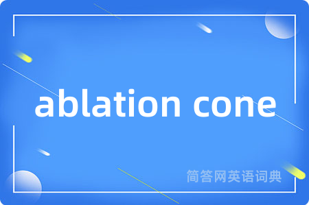 ablation cone