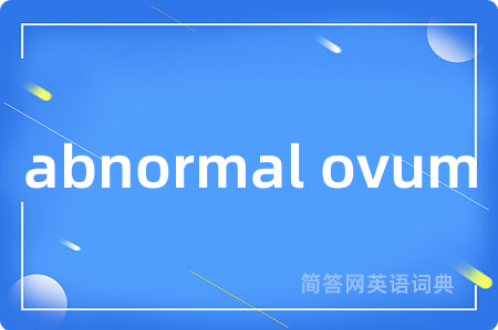 abnormal ovum