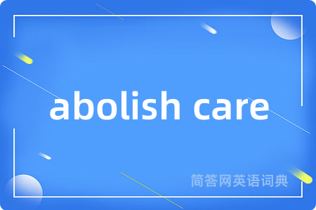 abolish care