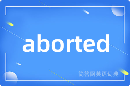 aborted
