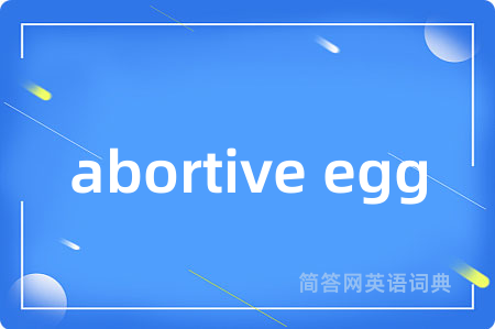 abortive egg