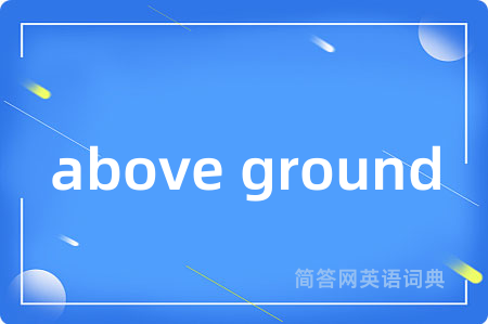 above ground