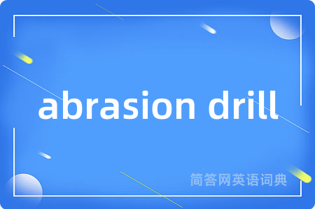 abrasion drill