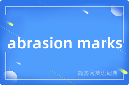 abrasion marks
