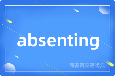 absenting