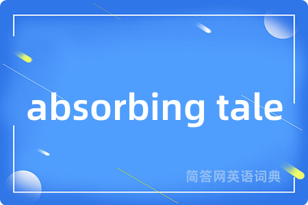 absorbing tale