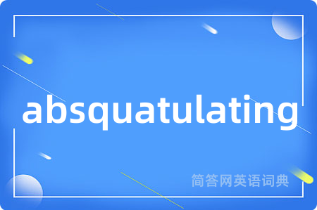 absquatulating