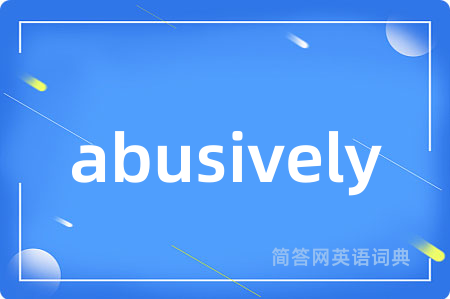 abusively