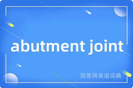 abutment joint