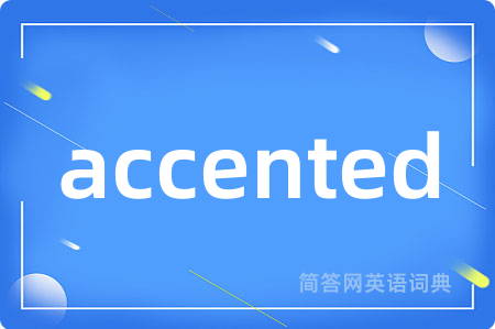accented