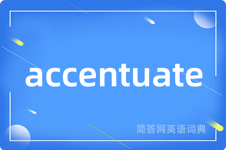 accentuate