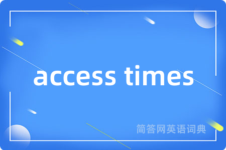 access times