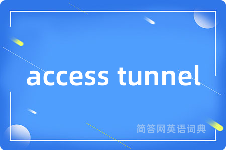 access tunnel