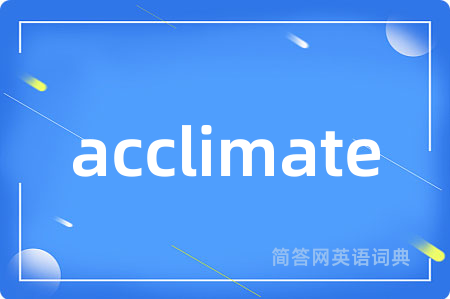 acclimate