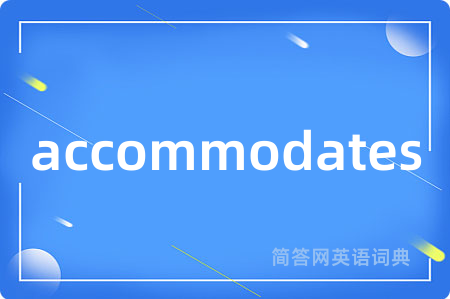 accommodates