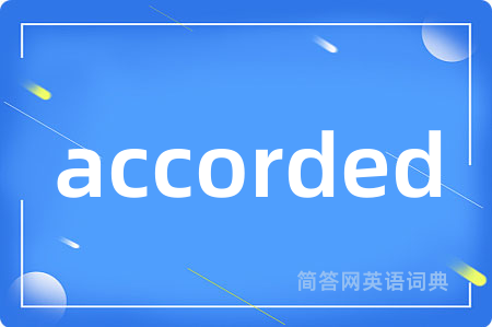 accorded