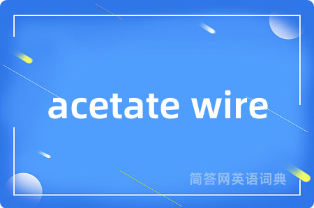 acetate wire