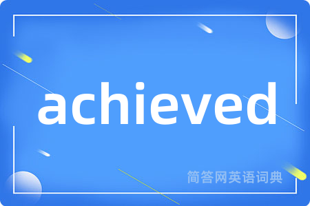 achieved