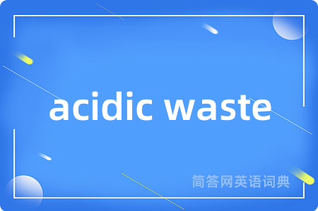 acidic waste