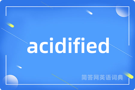 acidified