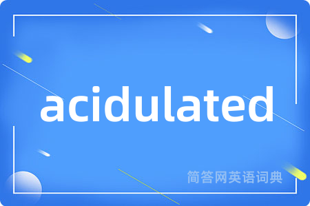 acidulated