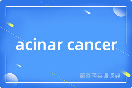 acinar cancer