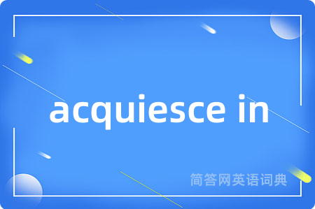 acquiesce in