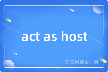 act as host