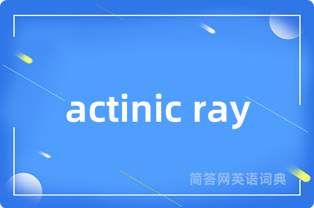 actinic ray