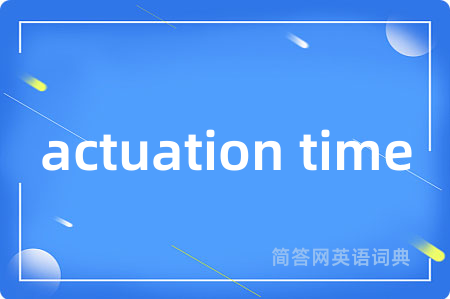 actuation time