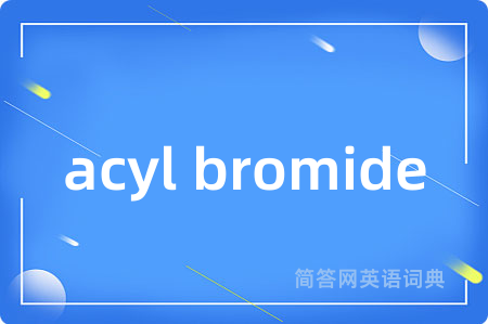 acyl bromide