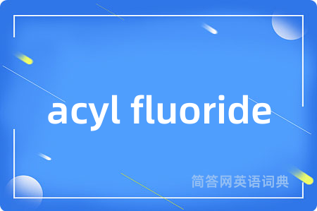 acyl fluoride