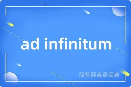 ad infinitum