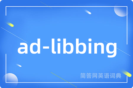 ad-libbing