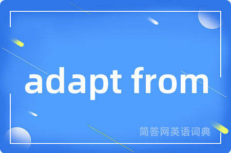 adapt from