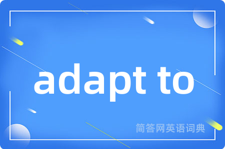 adapt to