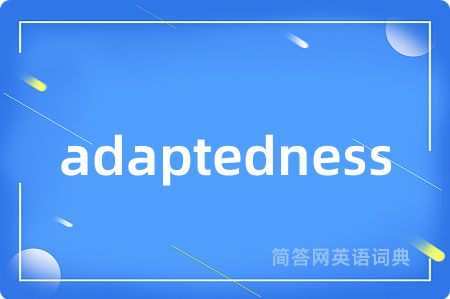 adaptedness