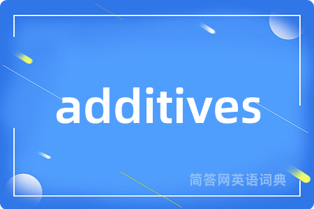 additives
