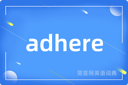 adhere