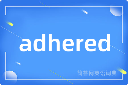 adhered