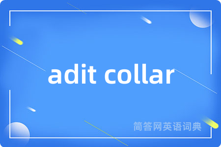 adit collar
