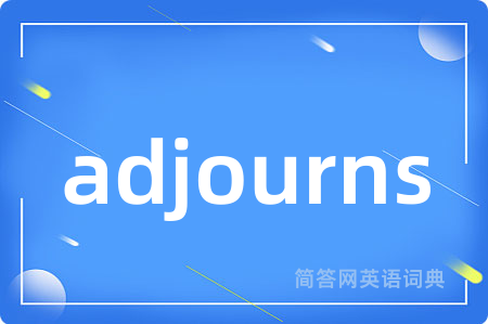 adjourns