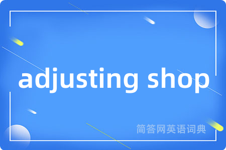 adjusting shop