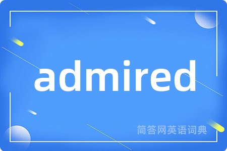 admired