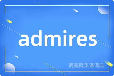 admires