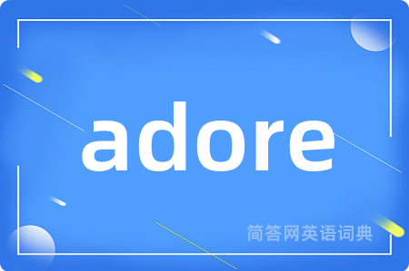 adore